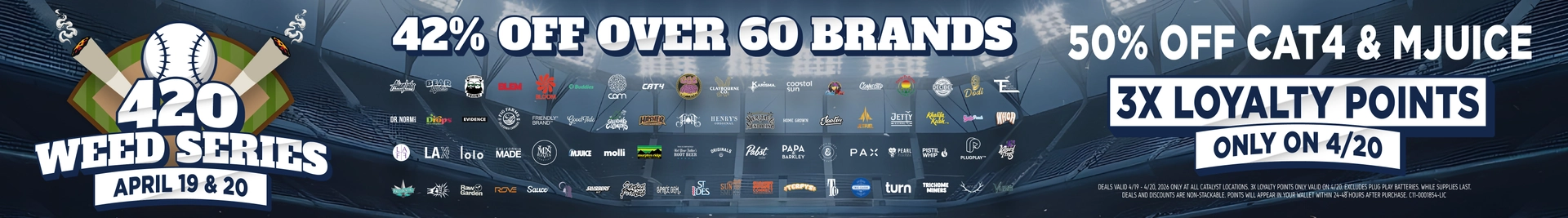Catalyst 420 Weed Series sale with 42% off over 60 brands, 50% off CAT4 and MJuice, and triple loyalty points on April 20, April 19–20 promotion